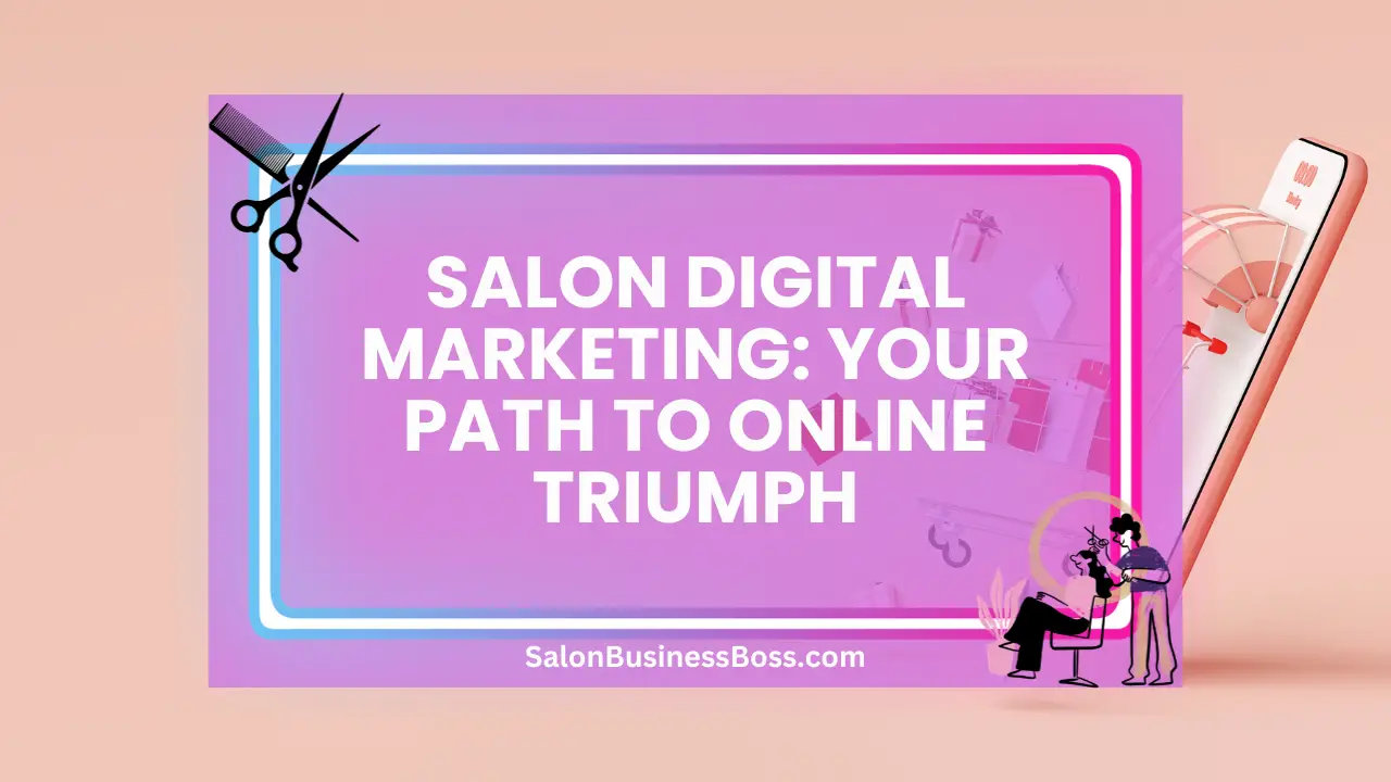 Salon Digital Marketing: Your Path to Online Triumph