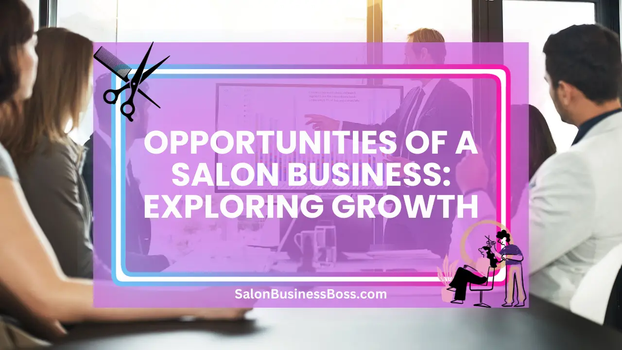 Opportunities of a Salon Business: Exploring Growth