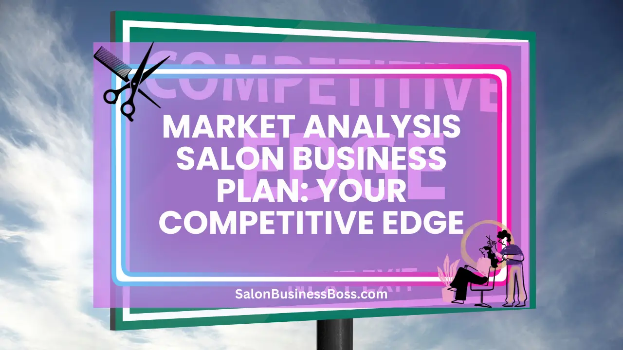 Market Analysis Salon Business Plan: Your Competitive Edge