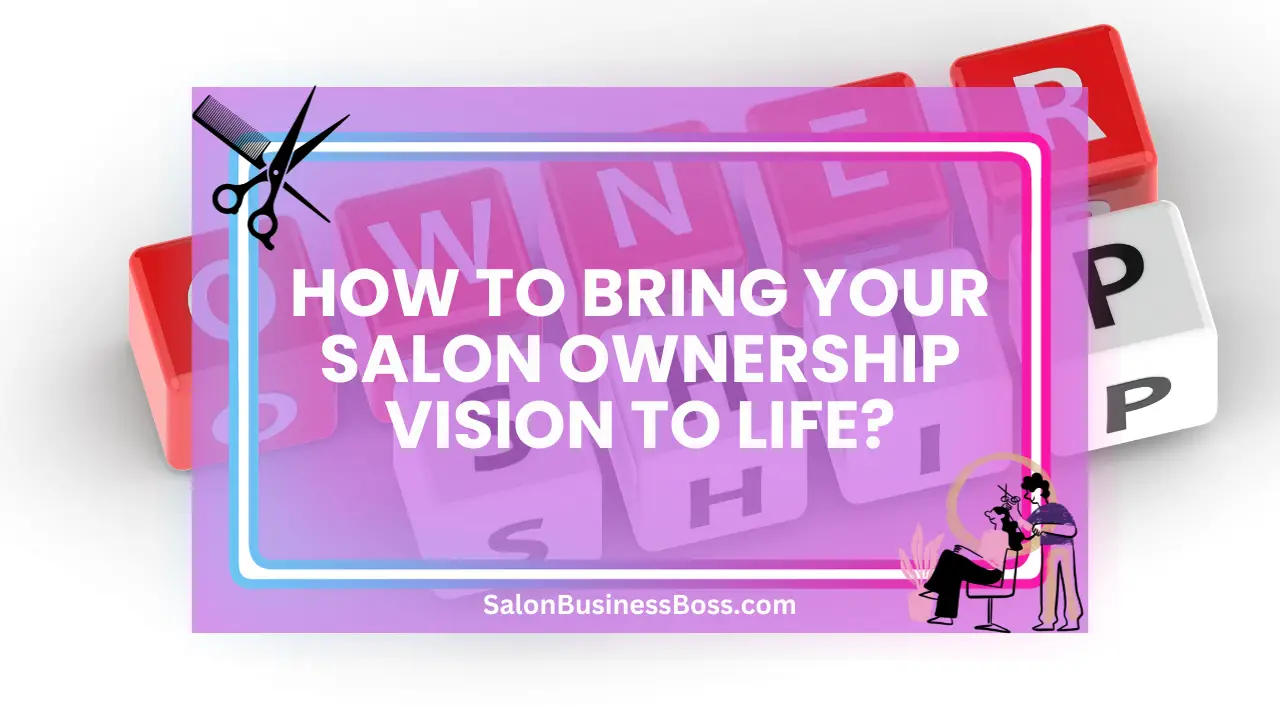 How to Bring Your Salon Ownership Vision to Life?