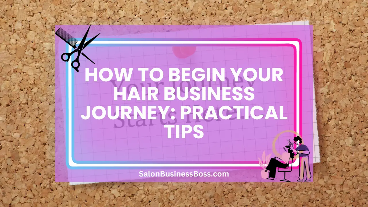 How to Begin Your Hair Business Journey: Practical Tips