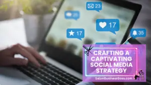 Transform Your Salon's Online Presence Through Social Media Marketing
