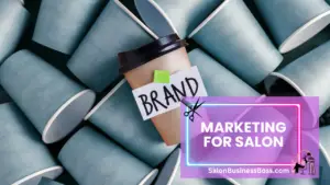 Marketing for Salon: Mastering the Techniques