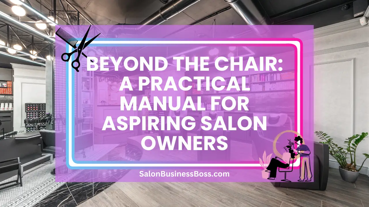 Beyond the Chair: A Practical Manual for Aspiring Salon Owners