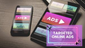 Digital Glam: Unleashing the Power of Online Ads for Your Salon