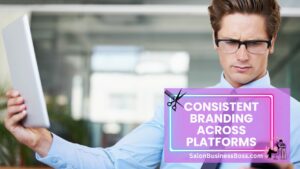 From Logo to Lifestyle: The Power of Consistent Beauty Salon Branding